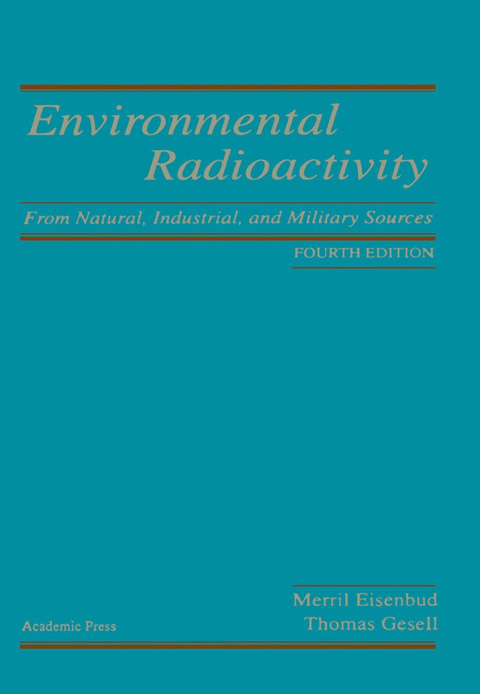 Environmental Radioactivity from Natural, Industrial and Military Sources (PDF/EPUB Version)
