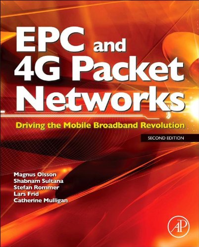 EPC and 4G Packet Networks: Driving the Mobile Broadband Revolution (PDF/EPUB Version)
