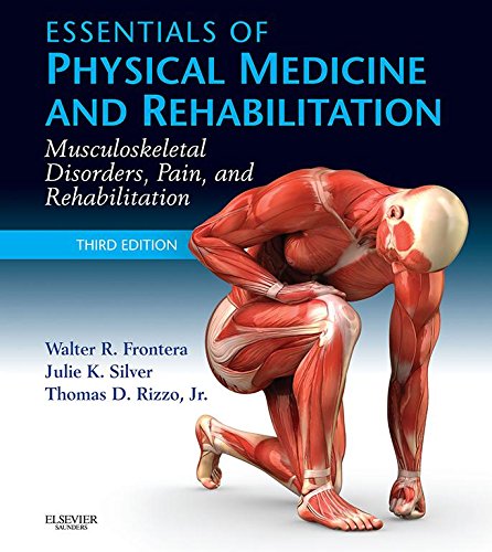 Essentials of Physical Medicine and Rehabilitation E-Book: Musculoskeletal Disorders, Pain, and Rehabilitation (PDF/EPUB Version)