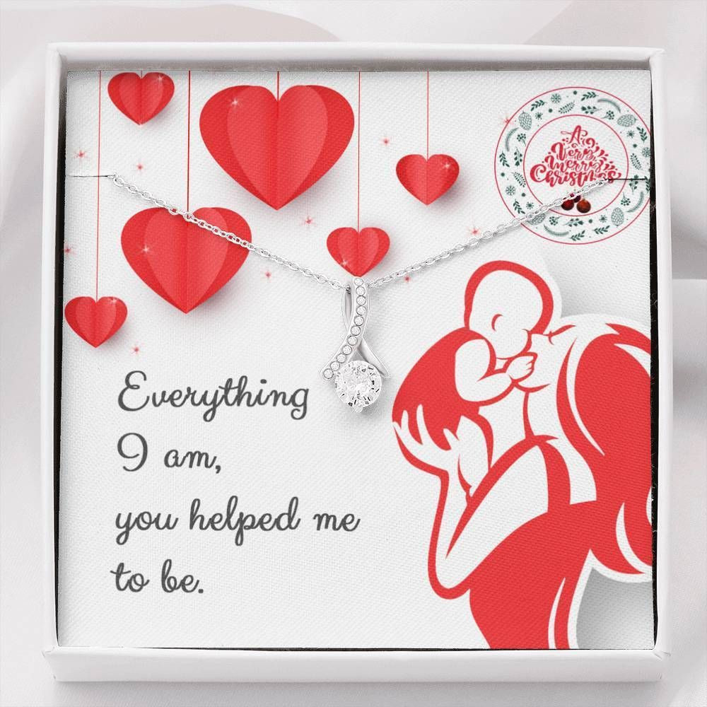 Everything I Am You Helped Me To Be Alluring Beauty Necklace Gift For Mom