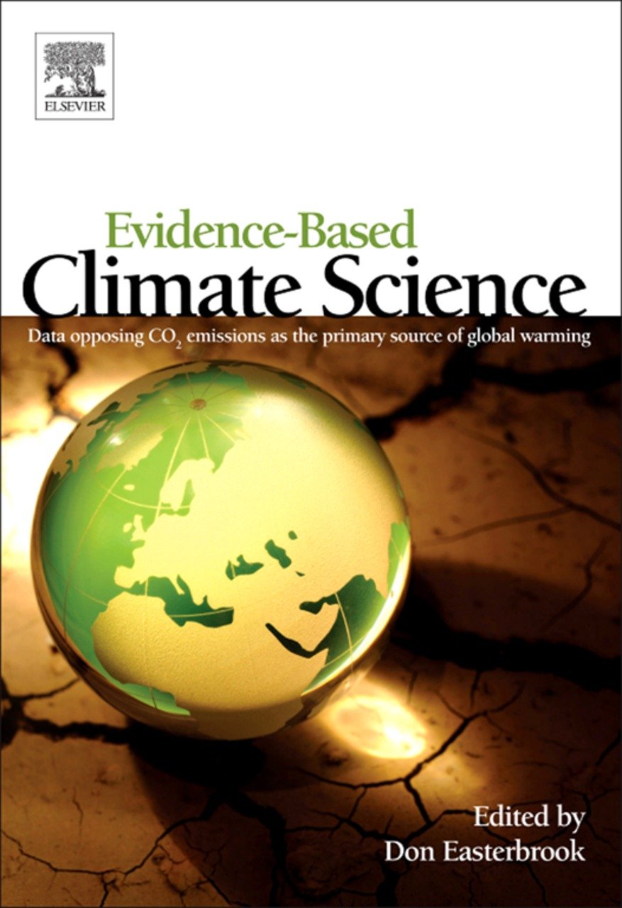 Evidence-Based Climate Science: Data Opposing CO2 Emissions as the Primary Source of Global Warming (PDF/EPUB Version)