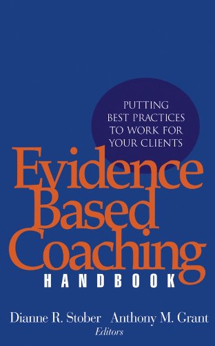 Evidence Based Coaching Handbook: Putting Best Practices to Work for Your Clients (PDF/EPUB Version)