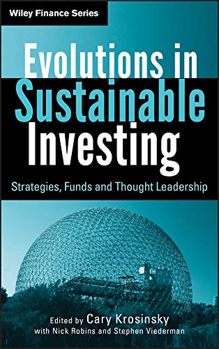 Evolutions in Sustainable Investing: Strategies, Funds and Thought Leadership (Wiley Finance Book 618) (PDF/EPUB Version)