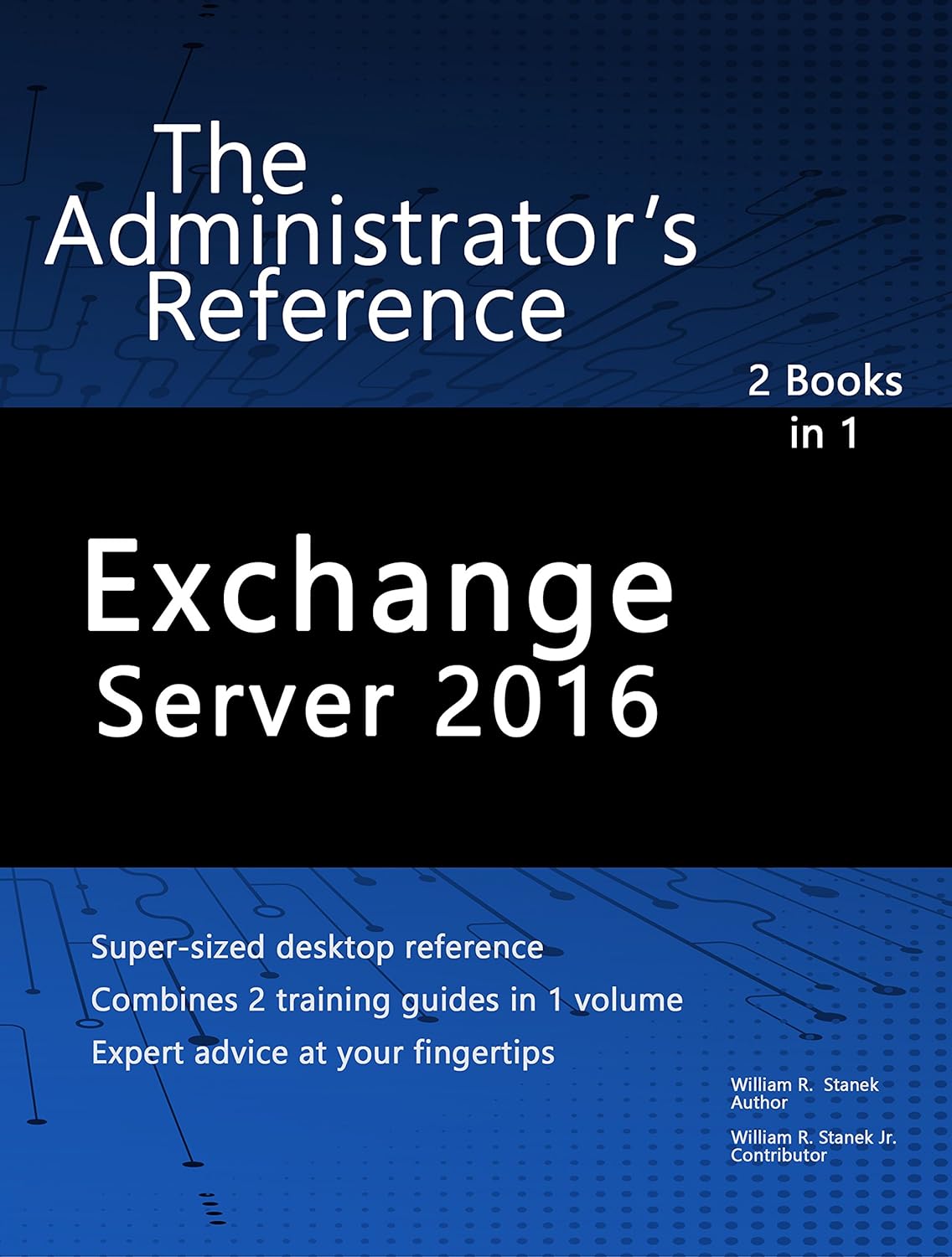 Exchange Server 2016: The Administrator’s Reference (Administrator's Reference) (PDF/EPUB Version)