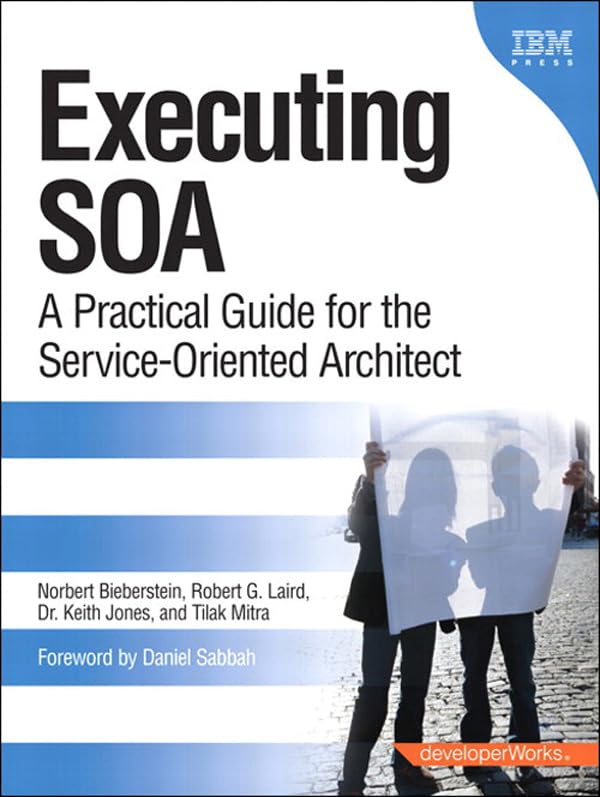 Executing SOA: A Practical Guide for the Service-Oriented Architect (PDF/EPUB Version)