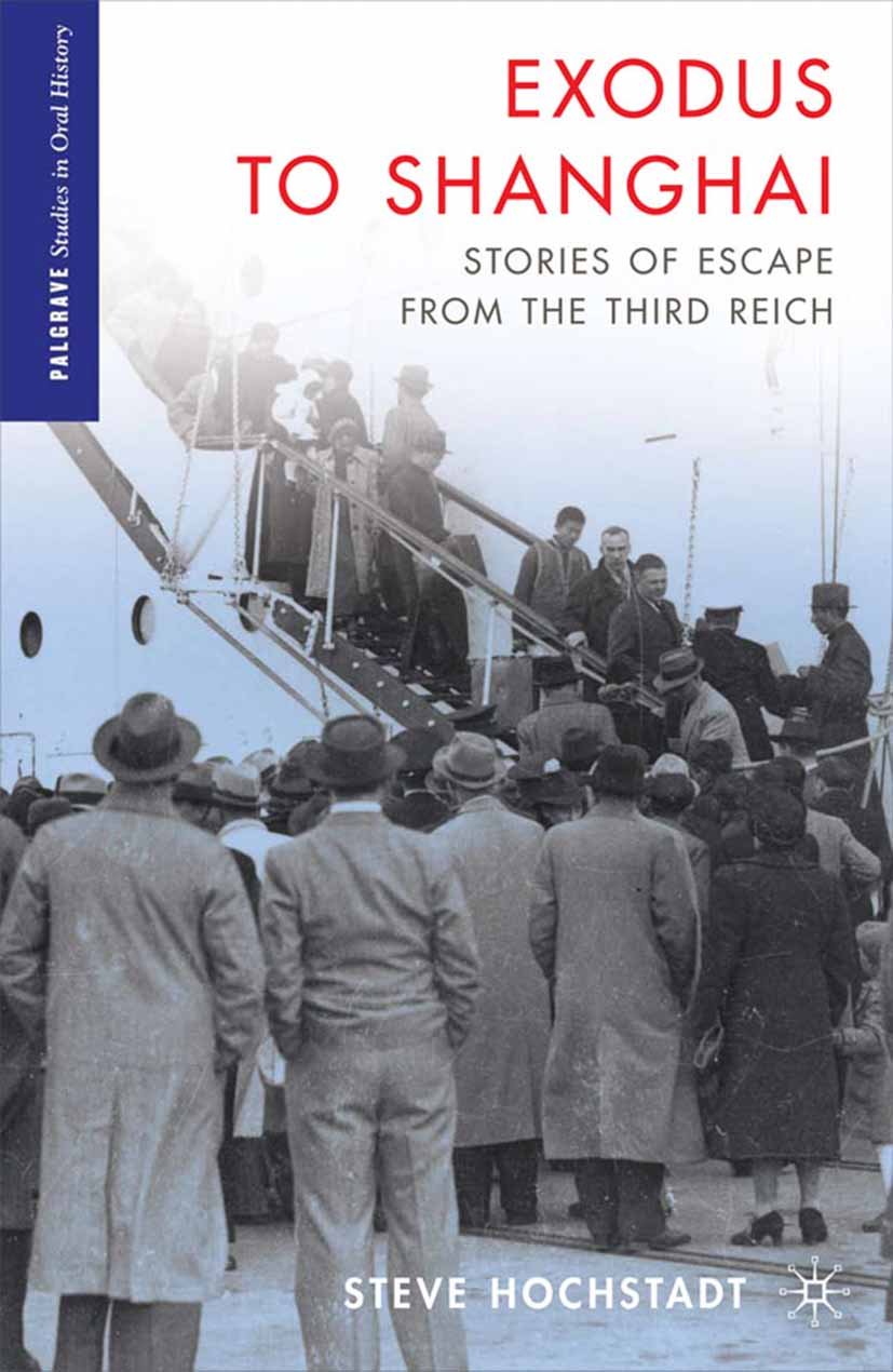 Exodus to Shanghai: Stories of Escape from the Third Reich (Palgrave Studies in Oral History) (PDF/EPUB Version)