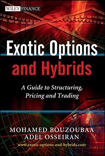 Exotic Options and Hybrids: A Guide to Structuring, Pricing and Trading (The Wiley Finance Series Book 507) (PDF/EPUB Version)
