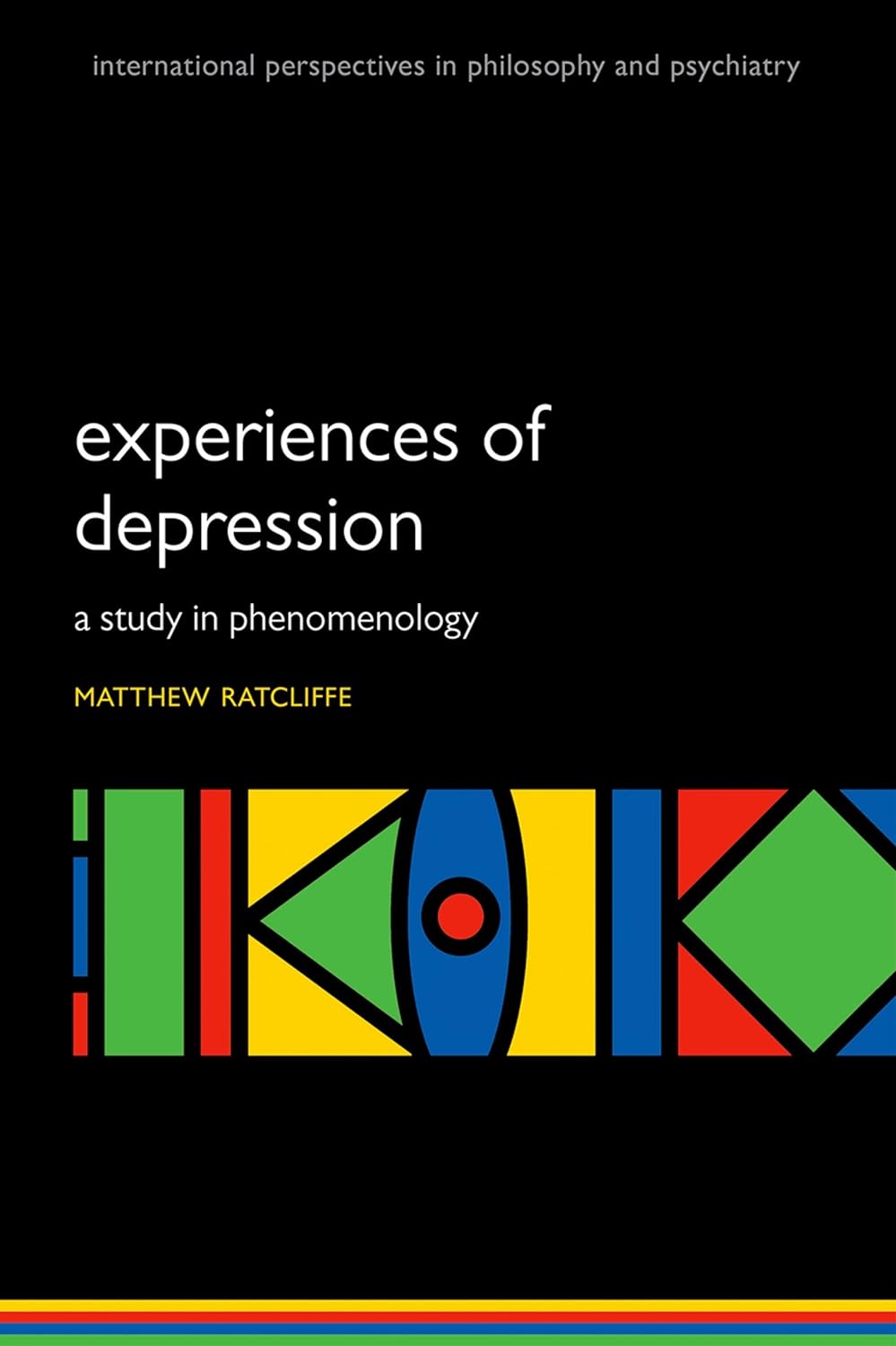Experiences of Depression: A study in phenomenology (International Perspectives in Philosophy & Psychiatry) (PDF/EPUB Version)