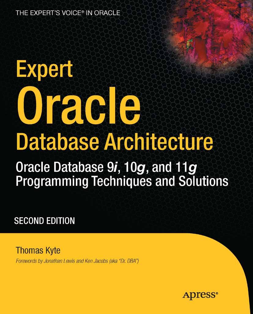 Expert Oracle Database Architecture: Oracle Database 9i, 10g, and 11g Programming Techniques and Solutions (PDF/EPUB Version)