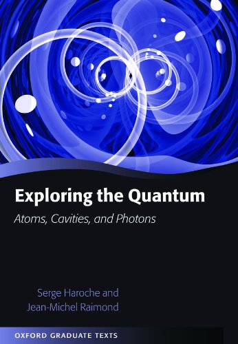 Exploring the Quantum: Atoms, Cavities, and Photons (Oxford Graduate Texts) (PDF/EPUB Version)