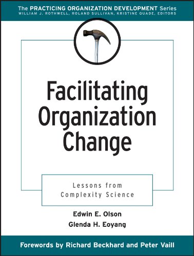 Facilitating Organization Change: Lessons from Complexity Science (J-B O-D (Organizational Development) Book 5) (PDF/EPUB Version)
