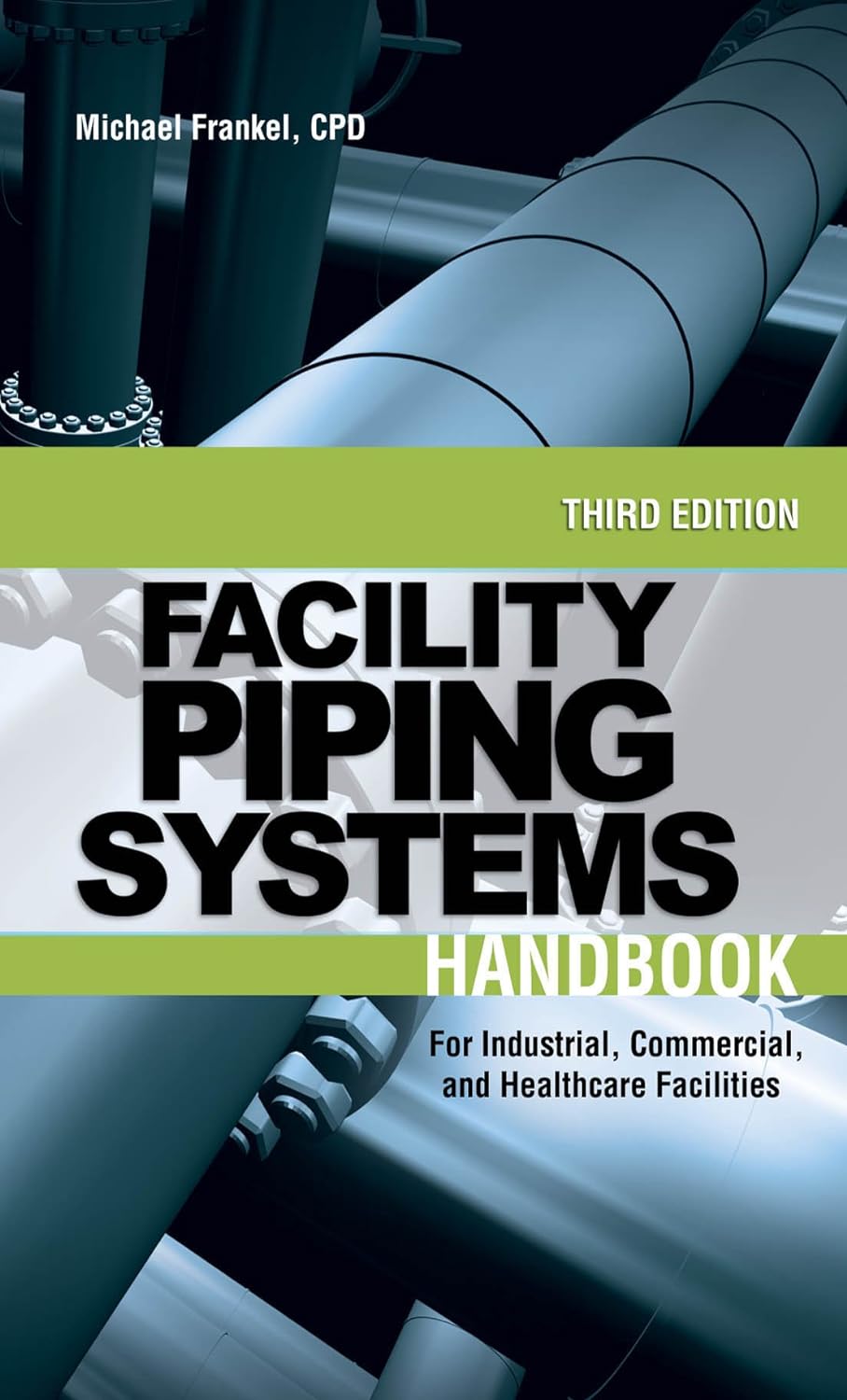 Facility Piping Systems Handbook: For Industrial, Commercial, and Healthcare Facilities (PDF/EPUB Version)