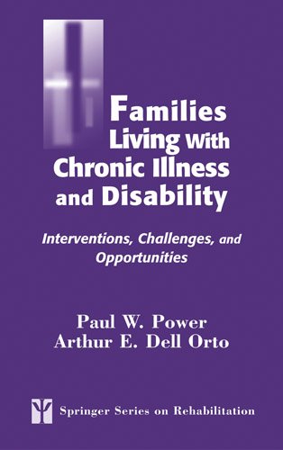 Families Living with Chronic Illness and Disability: Interventions, Challenges, and Opportunities (Springer Series on Rehabilitation) (PDF/EPUB Version)