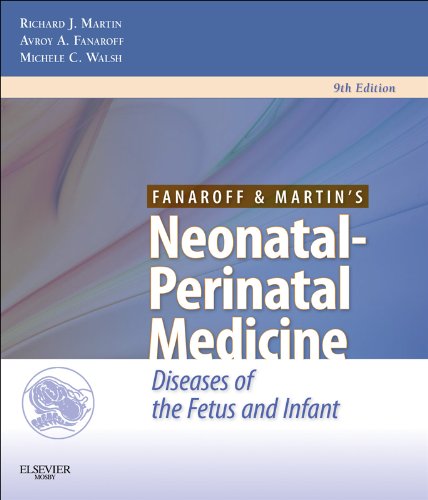 Fanaroff and Martin's Neonatal-Perinatal Medicine E-Book: Diseases of the Fetus and Infant (CURRENT THERAPY IN NEONATAL-PERINATAL MEDICINE) (PDF/EPUB Version)