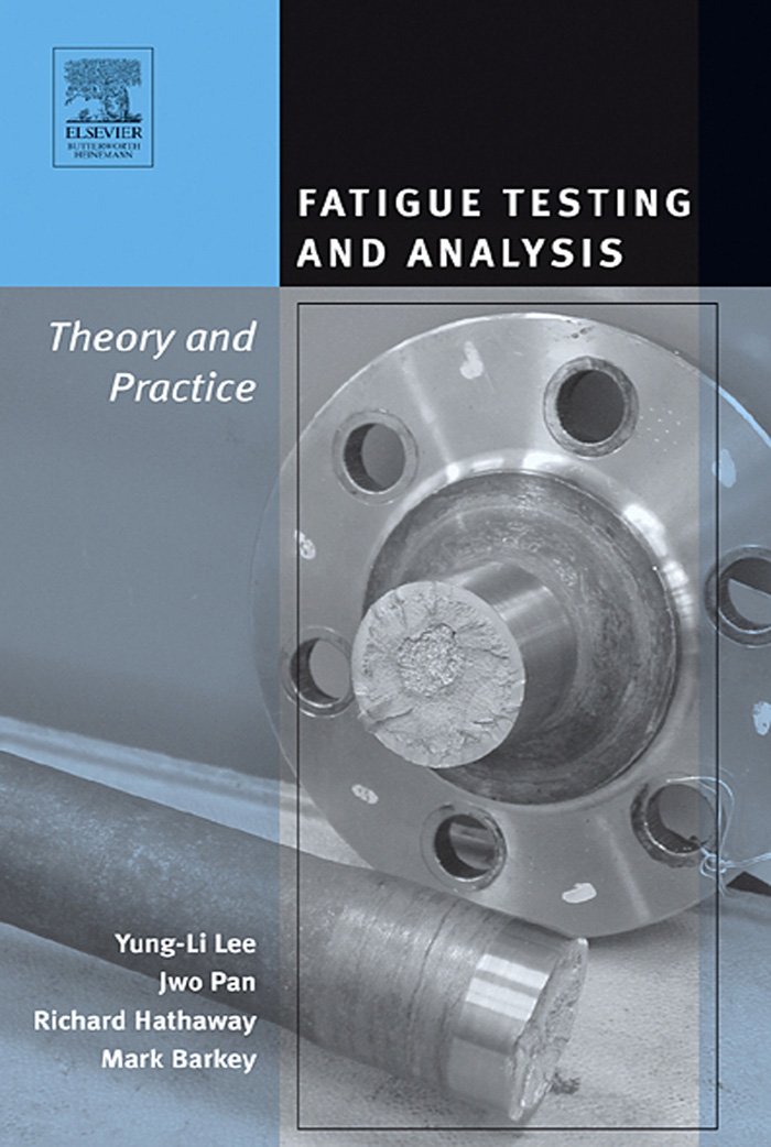Fatigue Testing and Analysis: Theory and Practice (PDF/EPUB Version)