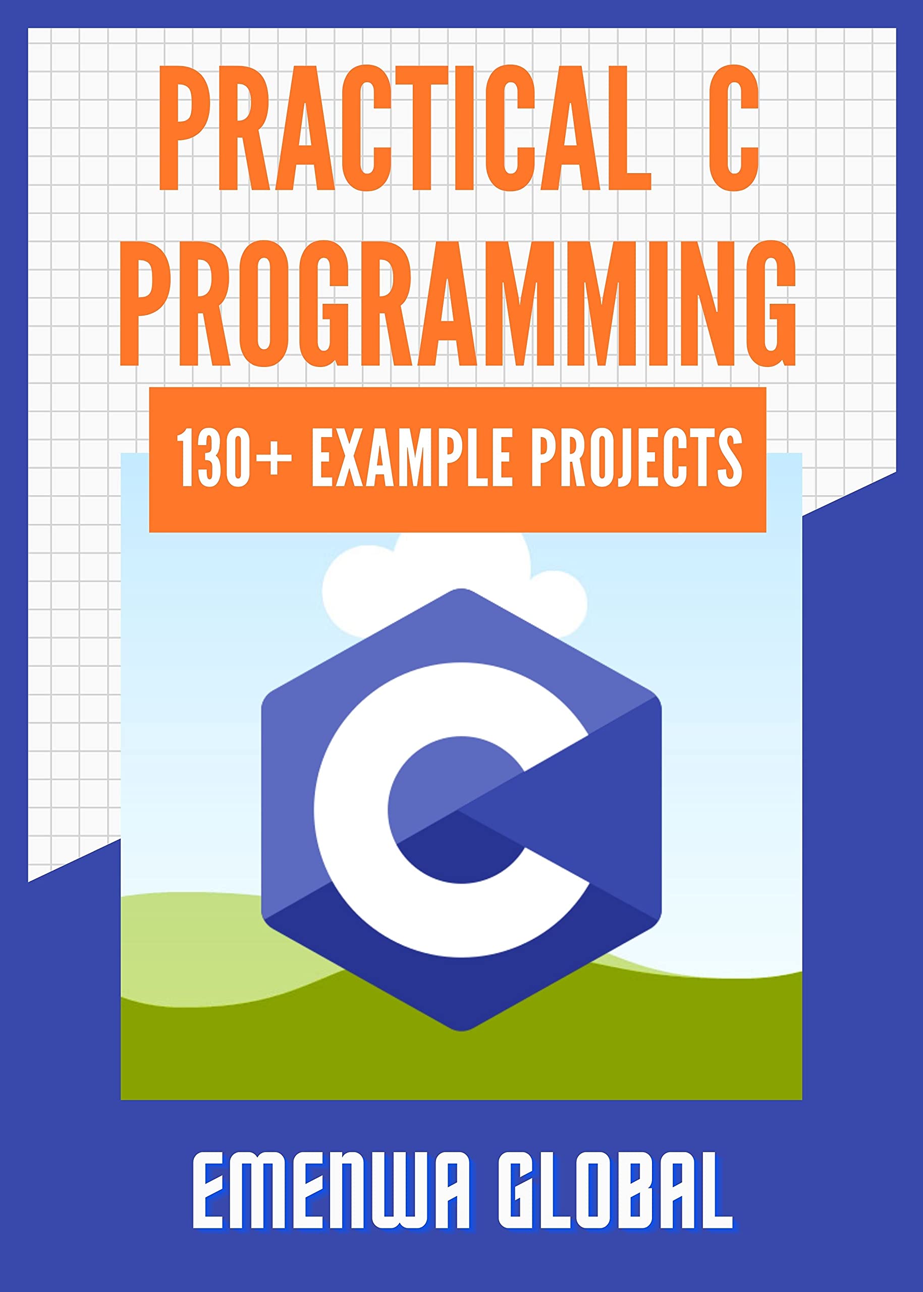 Practical C Programming: 130+ Practical C Programming Practices And Projects - PDF/EPUB Version Downloadable