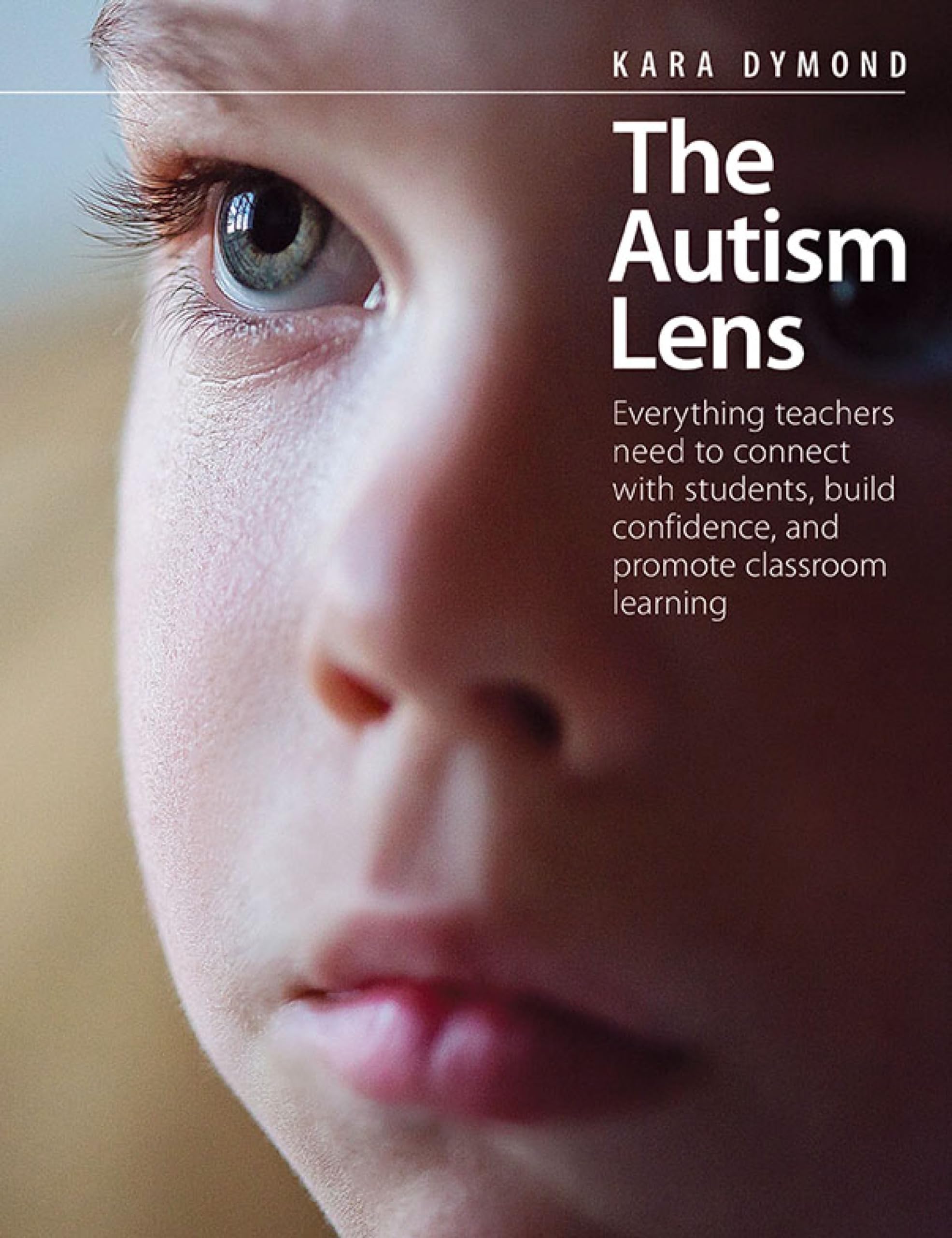 The Autism Lens: Everything teachers need to connect with students, build confidence, and promote classroom learning - PDF/EPUB Version Downloadable