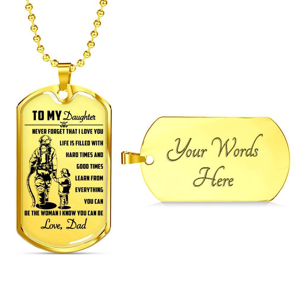 Firefighter – Dad To Daughter – Never Forget That I Love You – Military Ball Chain