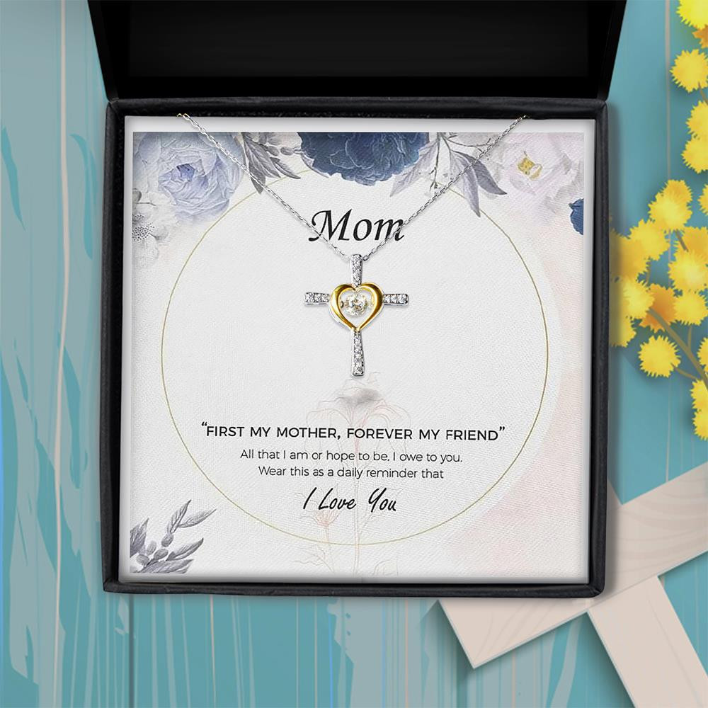 First My Mother Forever My Friend Gift For Mom Cross Dancing Necklace
