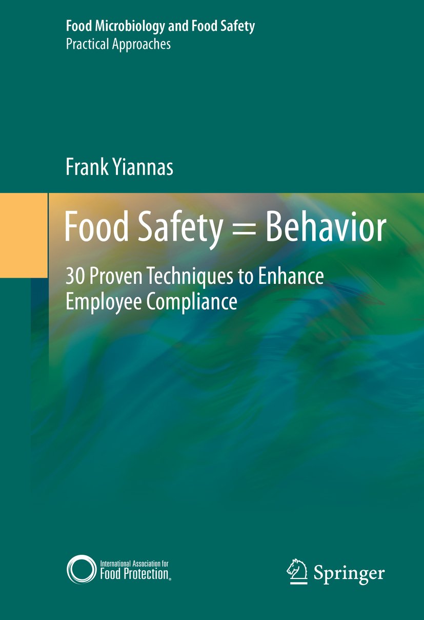 Food Safety = Behavior: 30 Proven Techniques to Enhance Employee Compliance (Food Microbiology and Food Safety) (PDF/EPUB Version)