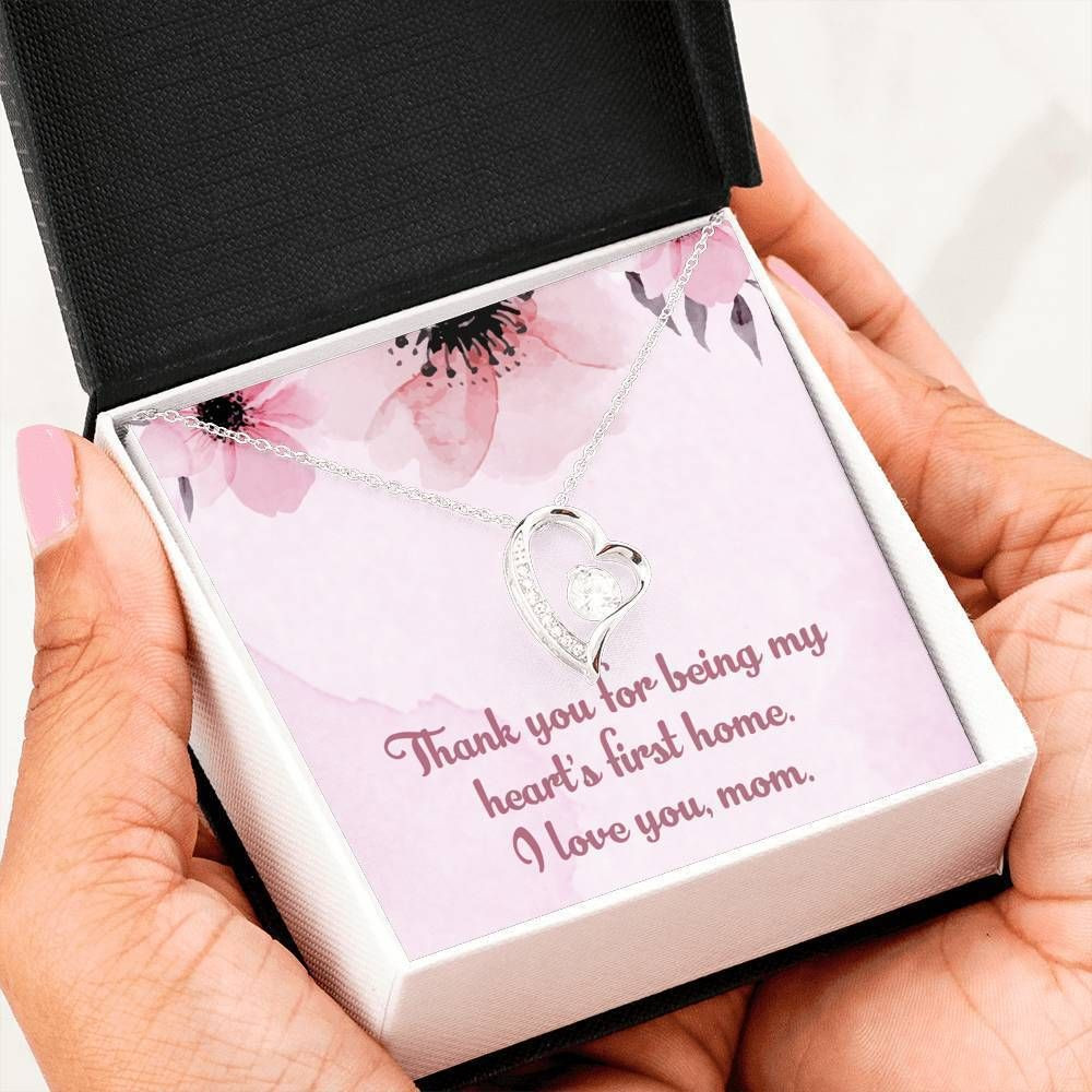 Forever Love Necklace Thanks For Being My Heart’s First Home For Mom