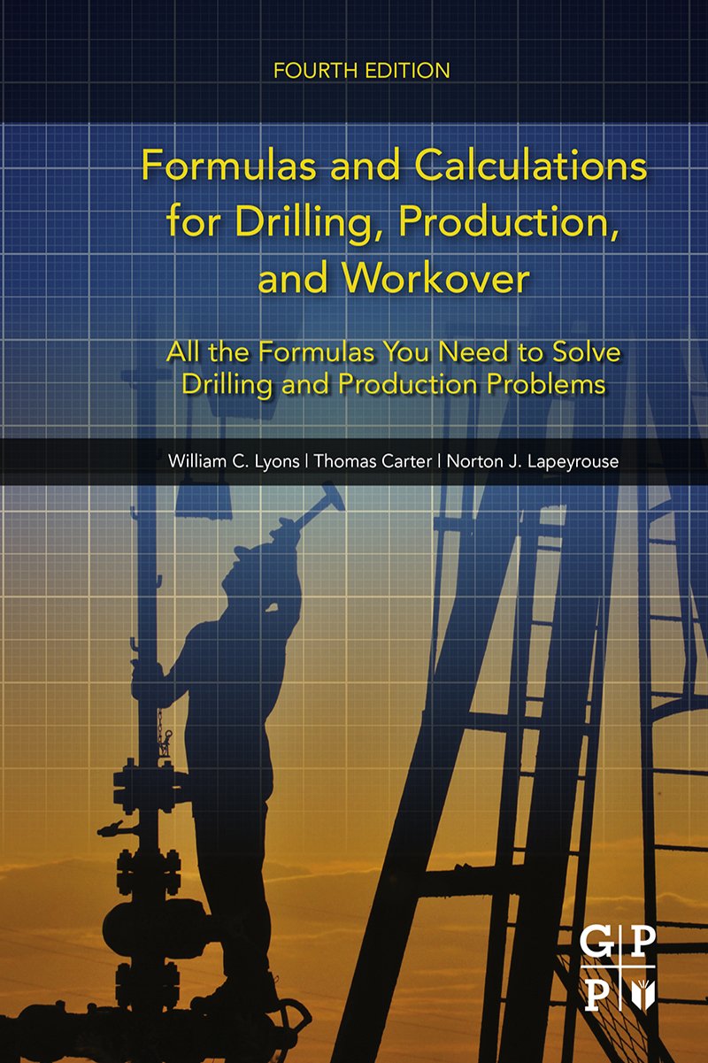 Formulas and Calculations for Drilling, Production, and Workover: All the Formulas You Need to Solve Drilling and Production Problems (PDF/EPUB Version)