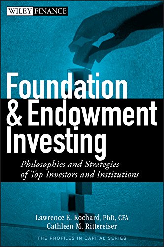 Foundation and Endowment Investing: Philosophies and Strategies of Top Investors and Institutions (Wiley Finance Book 405) (PDF/EPUB Version)