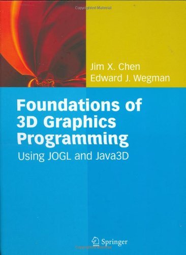 Foundations of 3D Graphics Programming: Using JOGL and Java3D (PDF/EPUB Version)