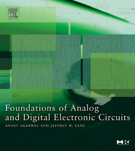 Foundations of Analog and Digital Electronic Circuits (The Morgan Kaufmann Series in Computer Architecture and Design) (PDF/EPUB Version)
