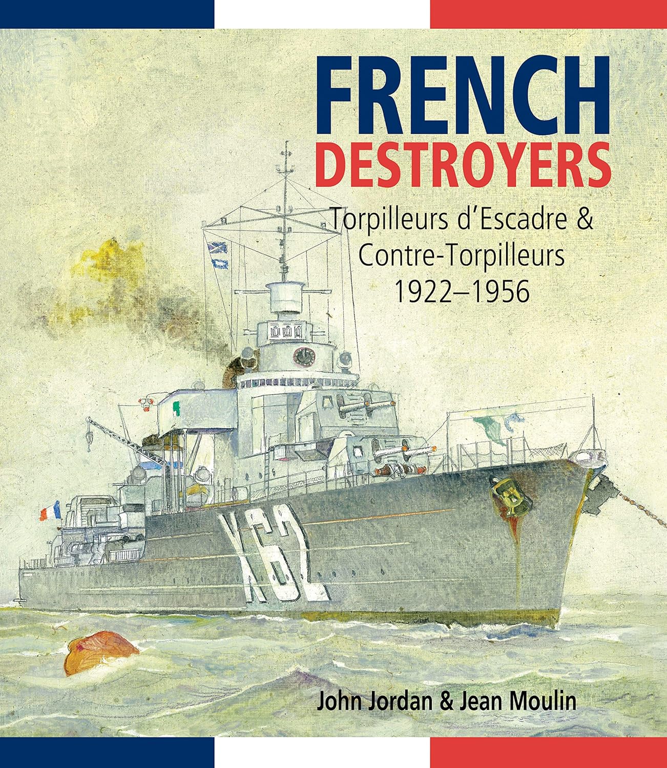French Destroyers: Torpilleurs d'Escadres and Contre-Torpilleurs, 1922–1956 (PDF/EPUB Version)