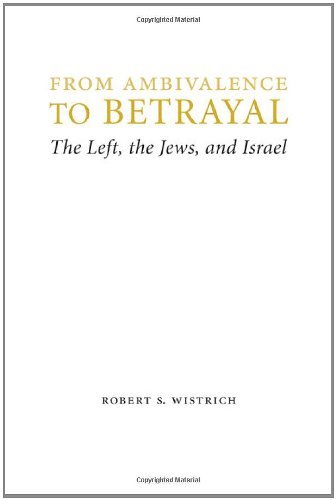 From Ambivalence to Betrayal: The Left, the Jews, and Israel (Studies in Antisemitism) (PDF/EPUB Version)