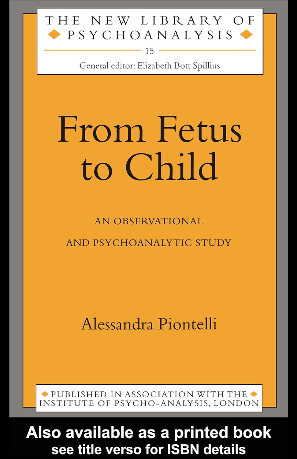 From Fetus to Child: An Observational and Psychoanalytic Study (New Library of Psychoanalysis) (PDF/EPUB Version)
