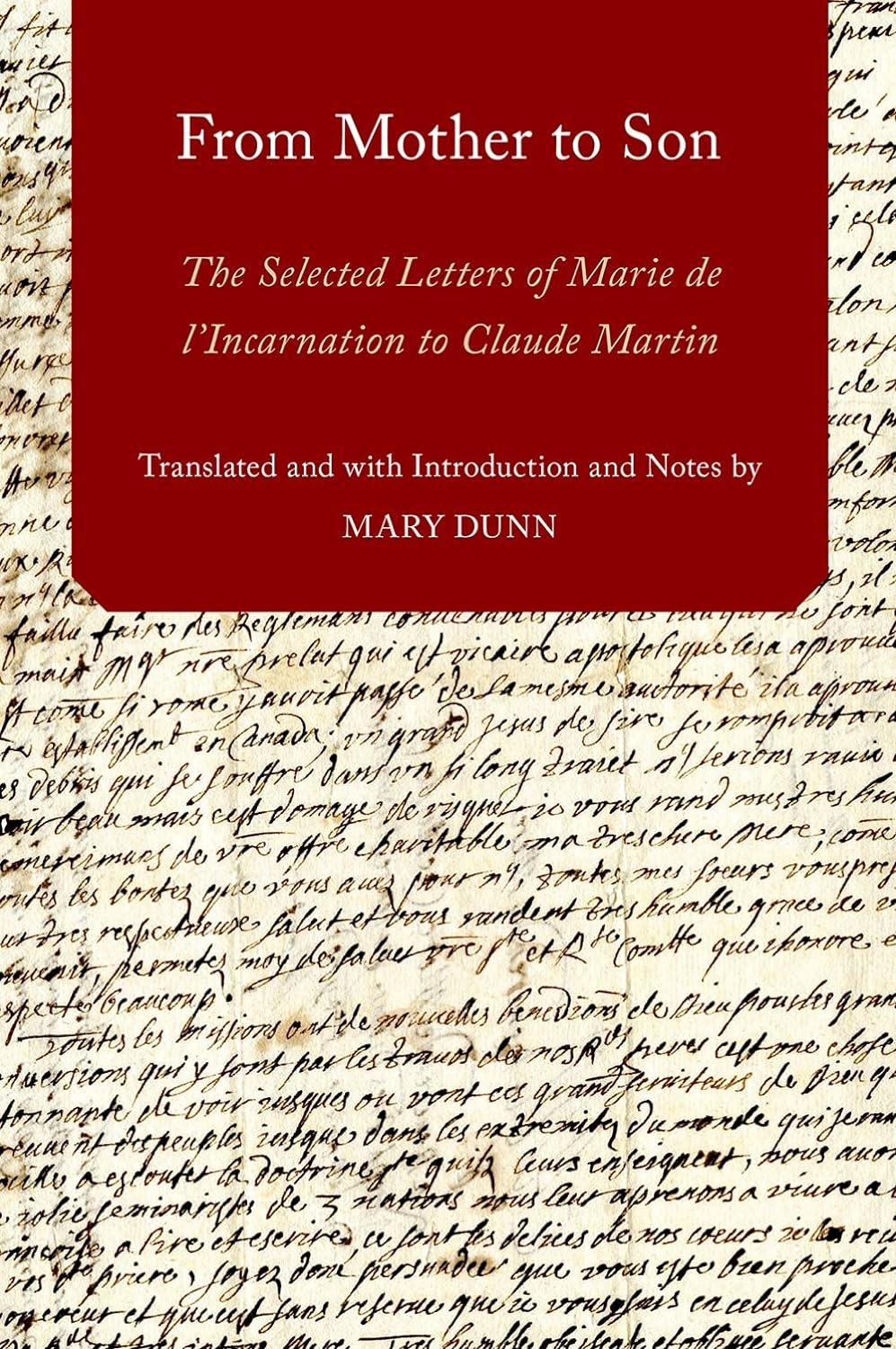 From Mother to Son: The Selected Letters of Marie de l'Incarnation to Claude Martin (AAR Religions in Translation) (PDF/EPUB Version)