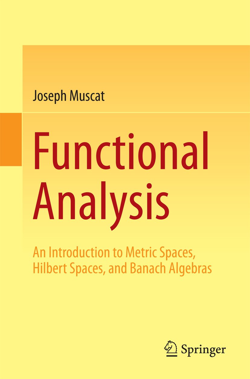 Functional Analysis: An Introduction to Metric Spaces, Hilbert Spaces, and Banach Algebras (PDF/EPUB Version)