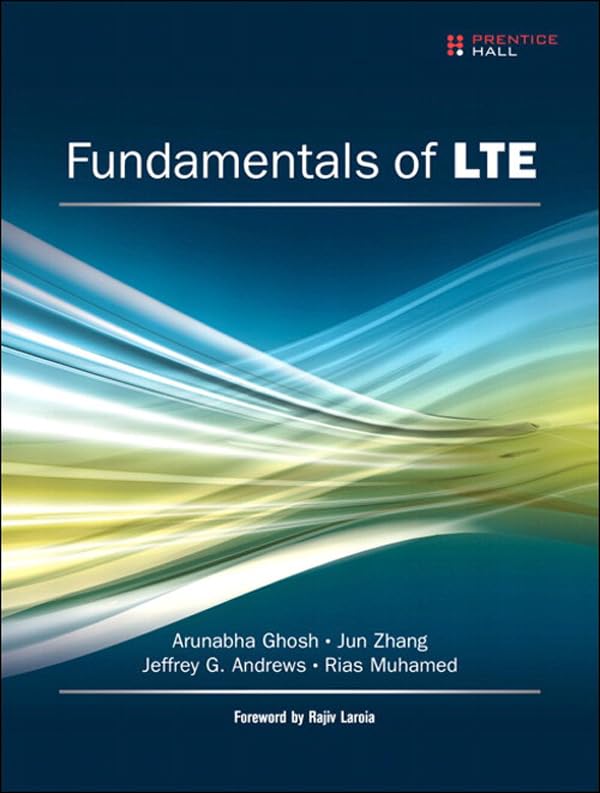 Fundamentals of LTE (Prentice Hall Communications Engineering and Emerging Technologies Series from Ted Rappaport) (PDF/EPUB Version)