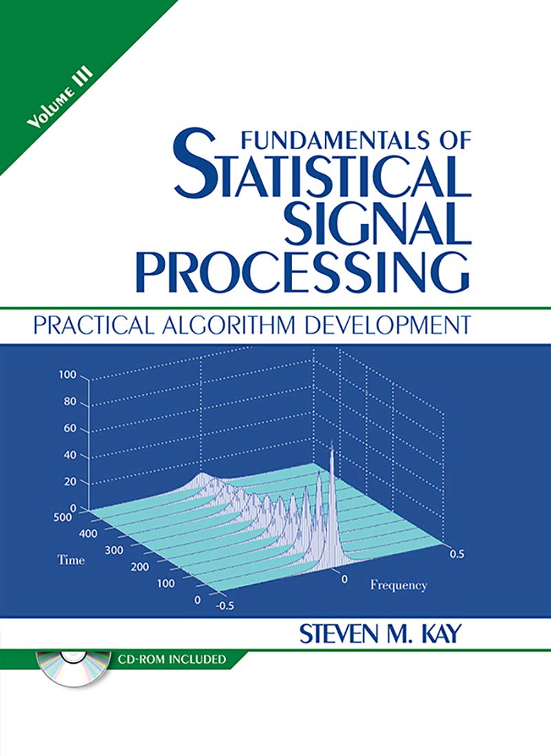 Fundamentals of Statistical Signal Processing, Volume III: Practical Algorithm Development (Prentice-Hall Signal Processing Series) (PDF/EPUB Version)