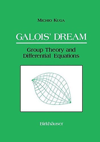 Galois’ Dream: Group Theory and Differential Equations (PDF/EPUB Version)