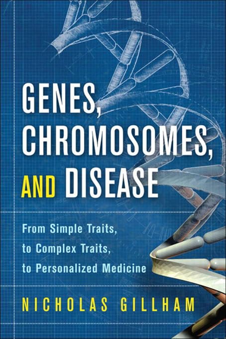 Genes, Chromosomes, and Disease: From Simple Traits, to Complex Traits, to Personalized Medicine (FT Press Science) (PDF/EPUB Version)