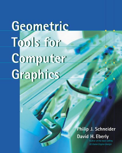Geometric Tools for Computer Graphics (The Morgan Kaufmann Series in Computer Graphics) (PDF/EPUB Version)