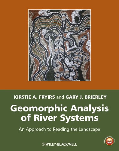 Geomorphic Analysis of River Systems: An Approach to Reading the Landscape (PDF/EPUB Version)