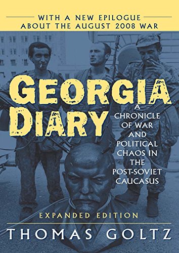 Georgia Diary: A Chronicle of War and Political Chaos in the Post-Soviet Caucasus (PDF/EPUB Version)