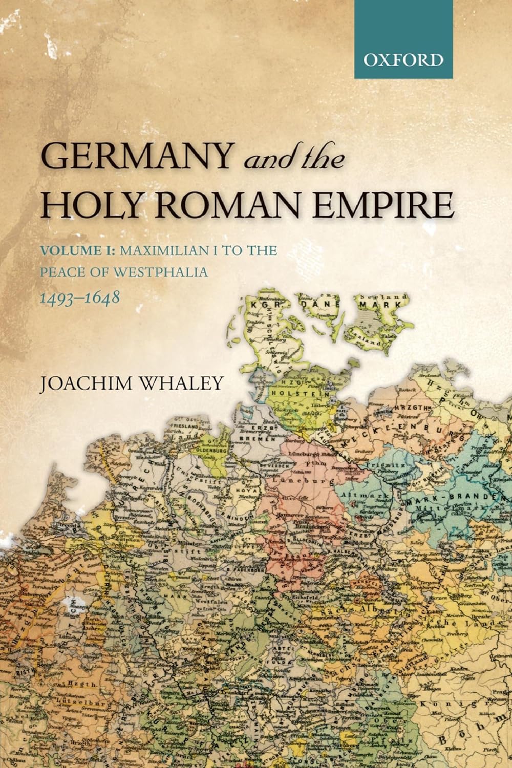 Germany and the Holy Roman Empire: Volume I: Maximilian I to the Peace of Westphalia, 1493-1648 (Oxford History of Early Modern Europe) (PDF/EPUB Version)