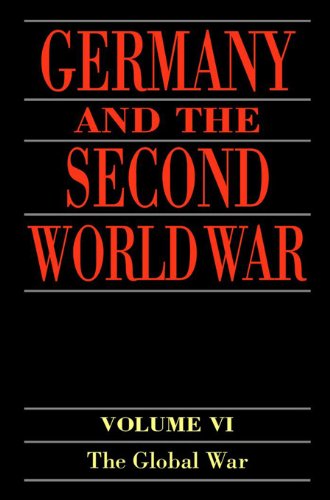 Germany and the Second World War: Volume 6: The Global War (Germany & Second World War) (PDF/EPUB Version)