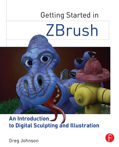 Getting Started in ZBrush: An Introduction to Digital Sculpting and Illustration (PDF/EPUB Version)