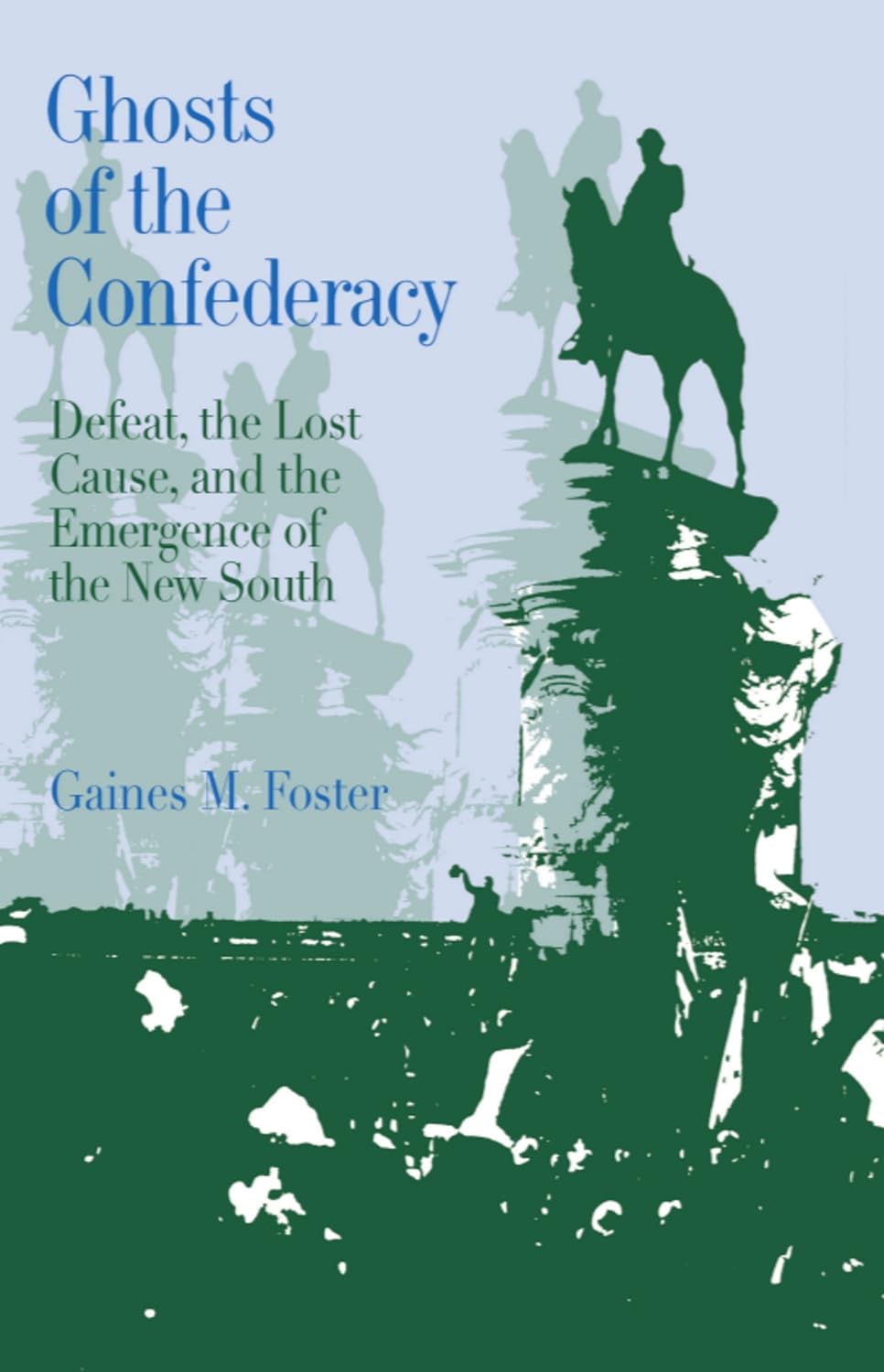 Ghosts of the Confederacy: Defeat, the Lost Cause, and the Emergence of the New South, 1865-1913 (PDF/EPUB Version)