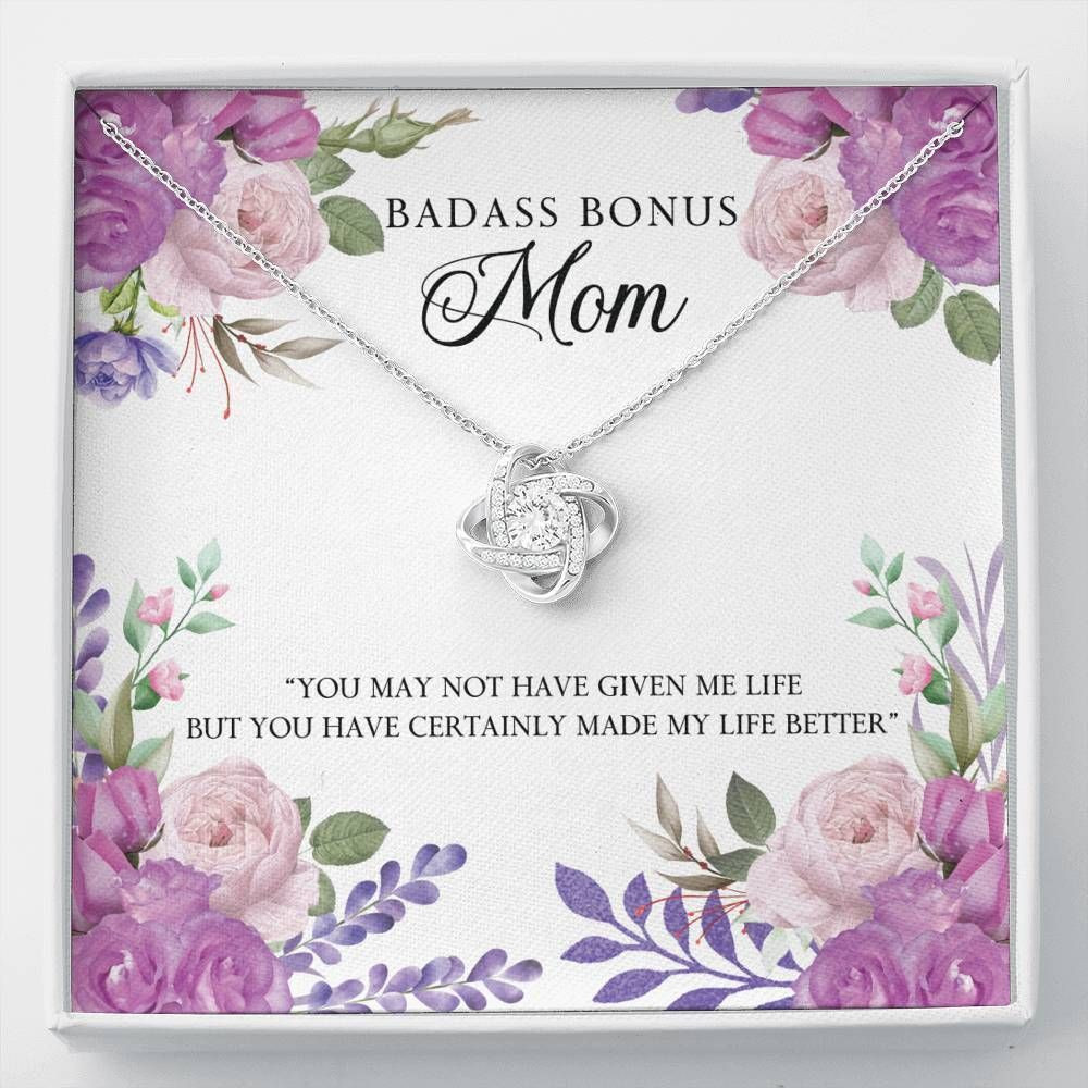 Gift For Mom Bonus Mom Love Knot Necklace You Have Certainly Made My Life Better
