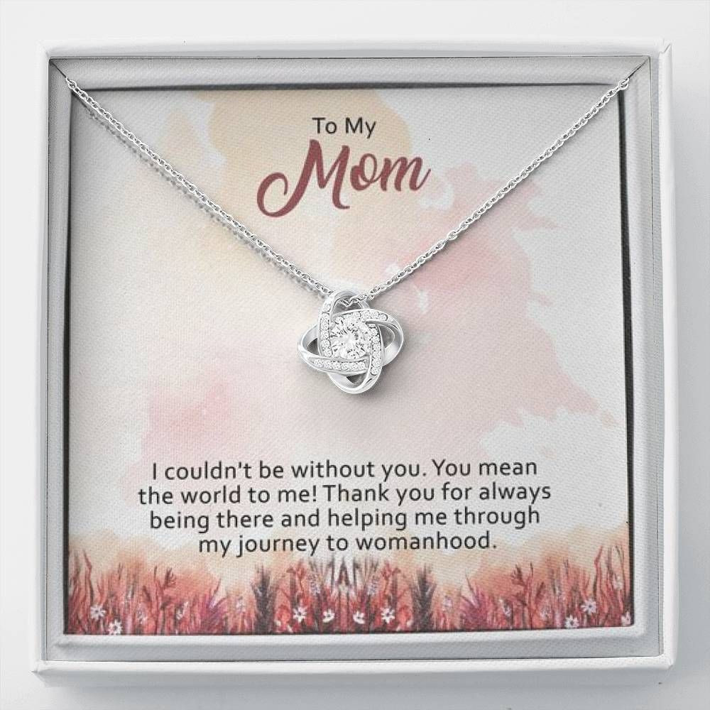 Gift For Mom Love Knot Necklace I Couldn’t Be Without You