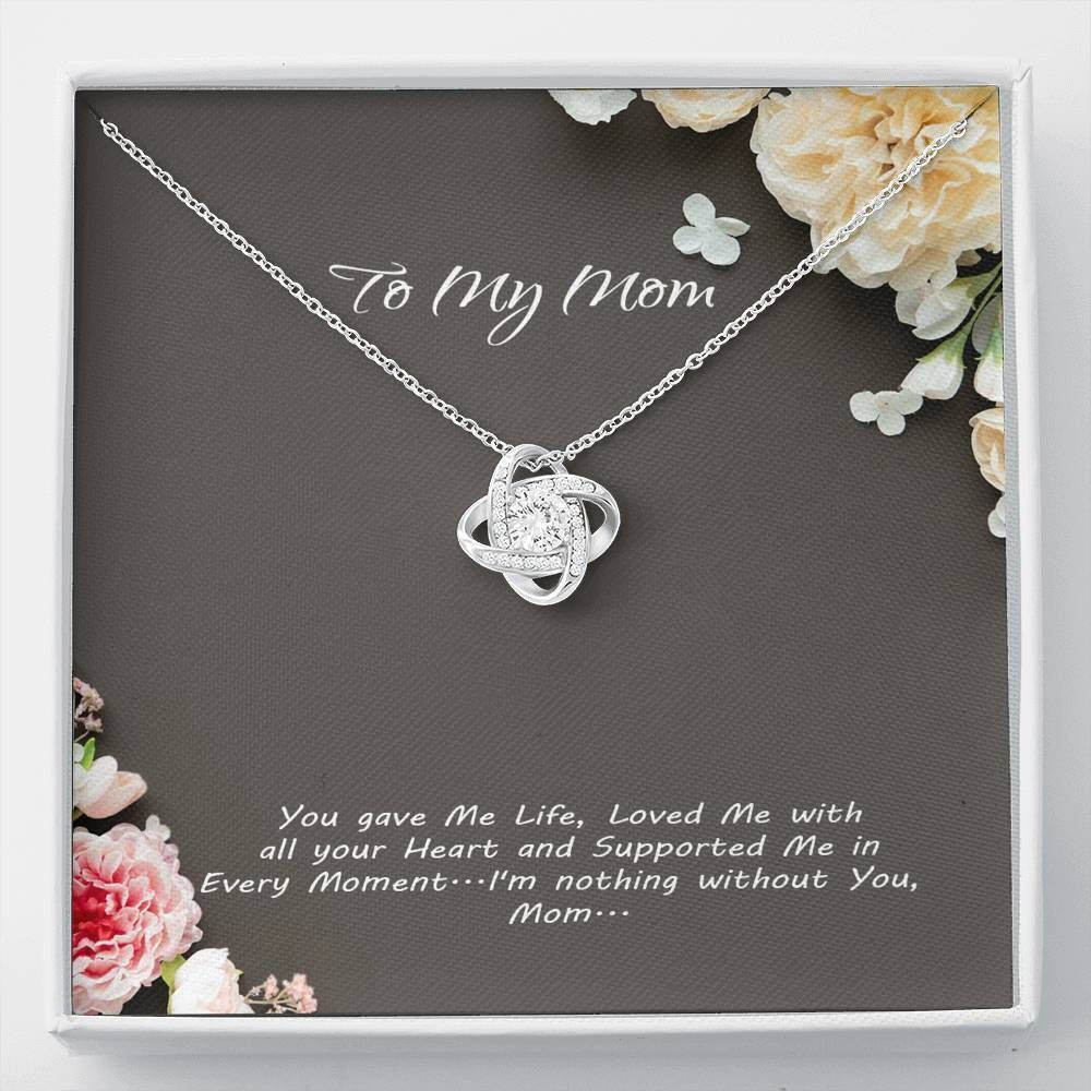 Gift For Mom Love Knot Necklace I’m Nothing Without You
