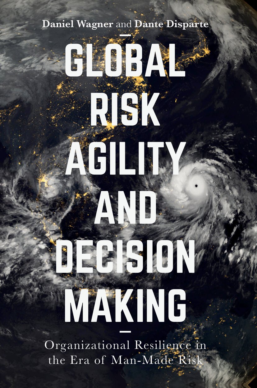 Global Risk Agility and Decision Making: Organizational Resilience in the Era of Man-Made Risk (PDF/EPUB Version)