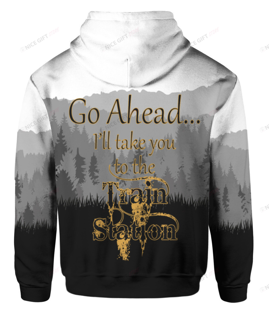 Go Ahead… I’ll Take You To The Train Station 3D Hoodie Gift For Fans